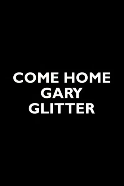 Come Home Gary Glitter