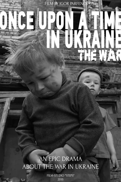 Once Upon a Time in Ukraine: The War