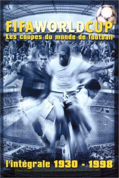 FIFA World Cup - Les coupes du monde de football - L'intégrale 1930-1998