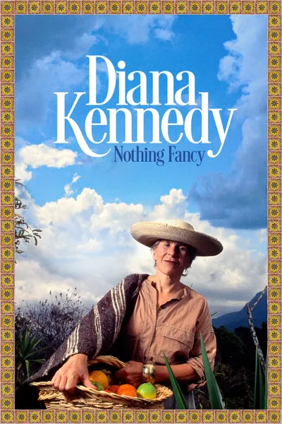 Diana Kennedy: Nothing Fancy