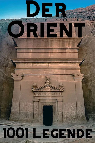 Der Orient - 1001 Legende