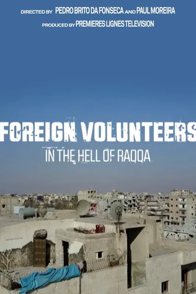 Foreign Volunteers: In the Hell of Raqqa