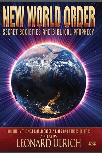 New World Order: Secret Societies and Biblical Prophecy - Volume 1: The New World Order / Wars and Rumors of Wars