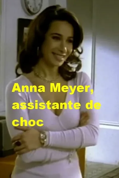 Anna Meyer, assistante de choc