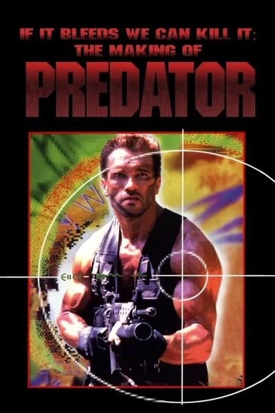 If It Bleeds We Can Kill It: The Making of 'Predator'