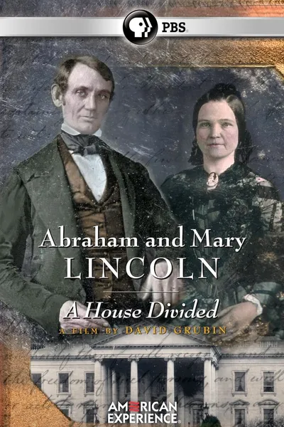 Abraham and Mary Lincoln:  A House Divided