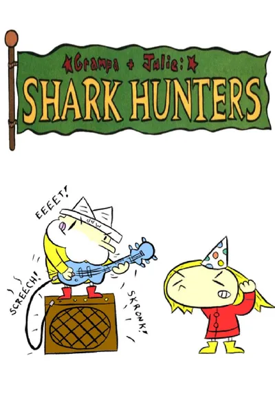 Grampa & Julie: Shark Hunters