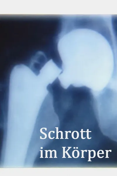 Schrott im Körper