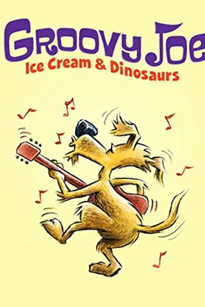 Groovy Joe: Ice Cream and Dinosaurs