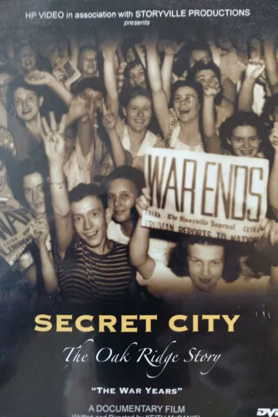 Secret City: The Oak Ridge Story - The War Years