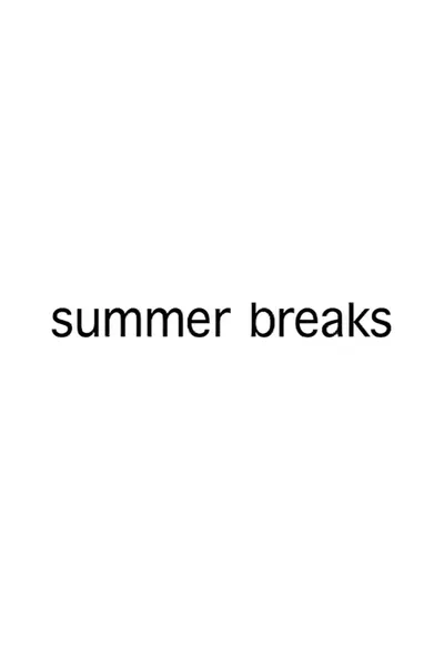 Summer Breaks
