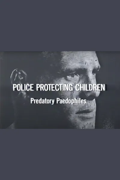 Police Protecting Children - Predatory Paedophiles