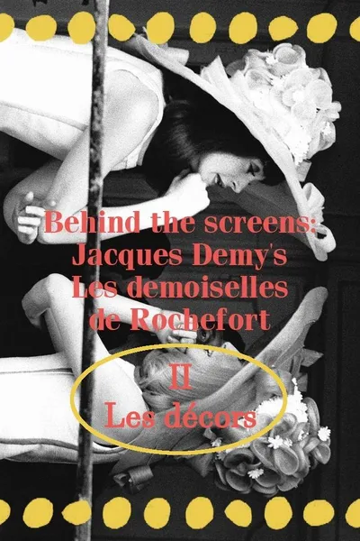 Behind the screens : Jacques Demy’s Les demoiselles de Rochefort - Les décors