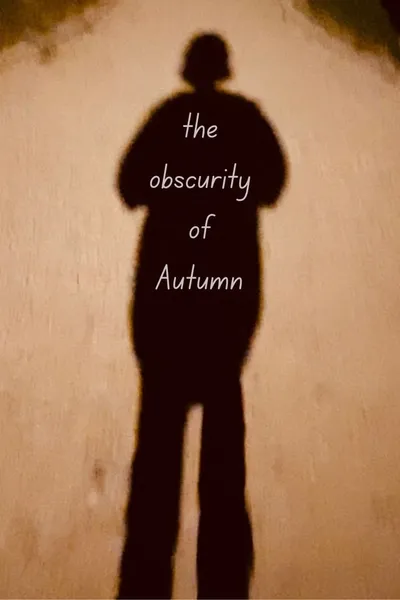 The Obscurity of Autumn