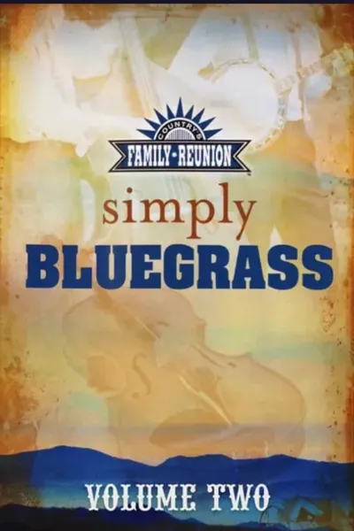 Country's Family Reunion: Simply Bluegrass - Volumes One & Two