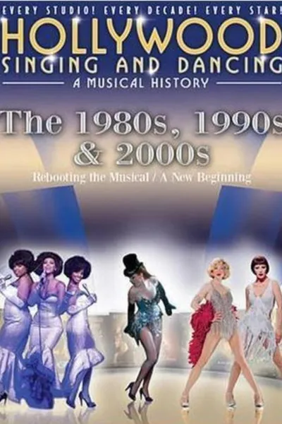 Hollywood Singing & Dancing: A Musical History - 1980s, 1990s and 2000s