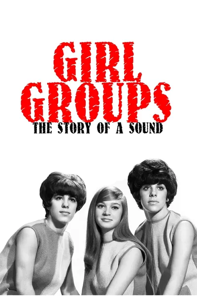 Girl Groups: The Story of a Sound