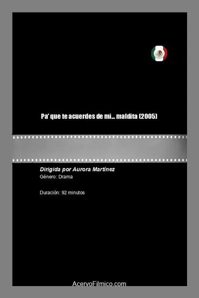 Pa' que te acuerdes de mi... maldita