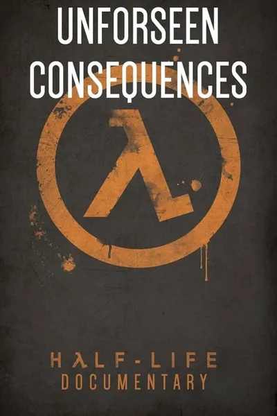 Unforeseen Consequences: A Half-Life Documentary