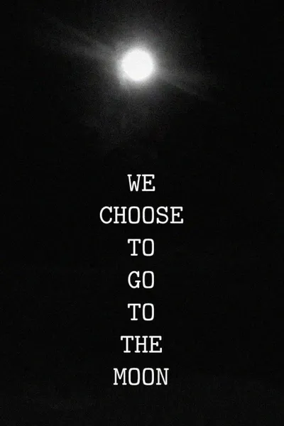We Choose to Go to the Moon