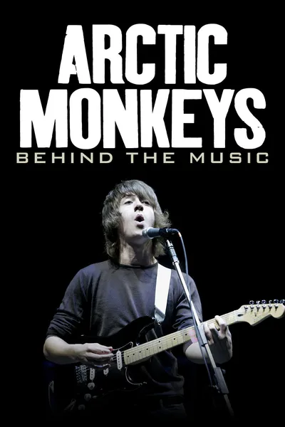 Arctic Monkeys: Behind the Music