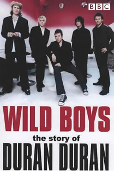 Wild Boys: The Story of Duran Duran