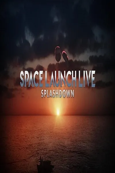 Space Launch Live: Splashdown