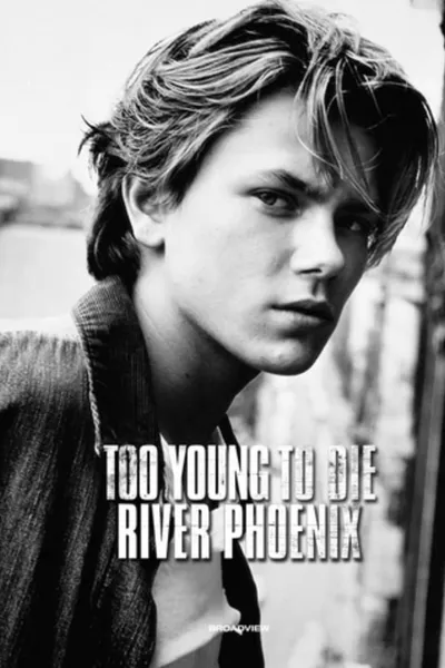 Too Young To Die: River Phoenix