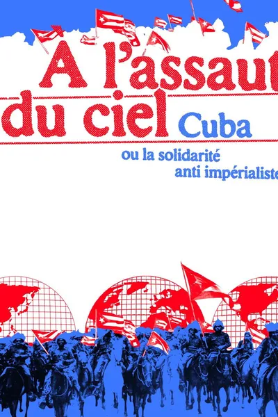 À l'assaut du ciel, Cuba ou la solidarité anti-impérialiste