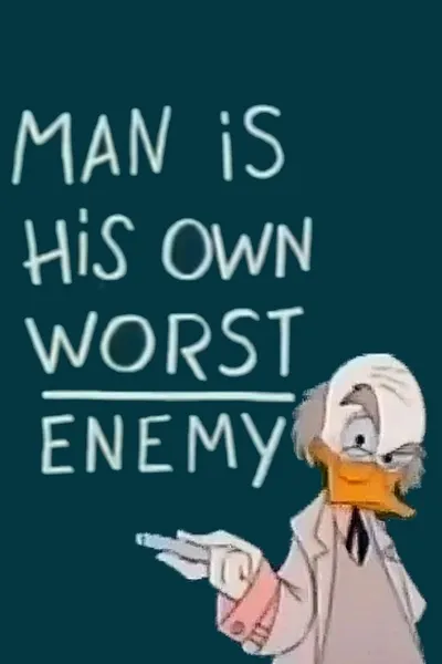 Man Is His Own Worst Enemy