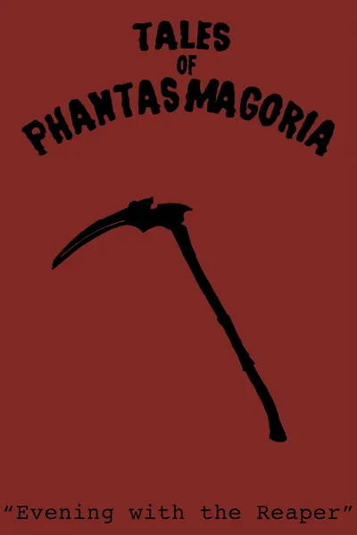 Tales of Phantasmagoria: Evening with the Reaper