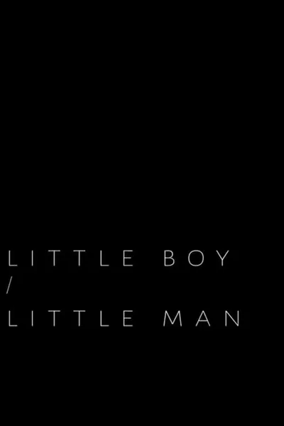 Little Boy / Little Man