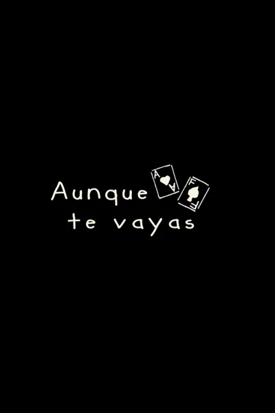 Aunque te vayas