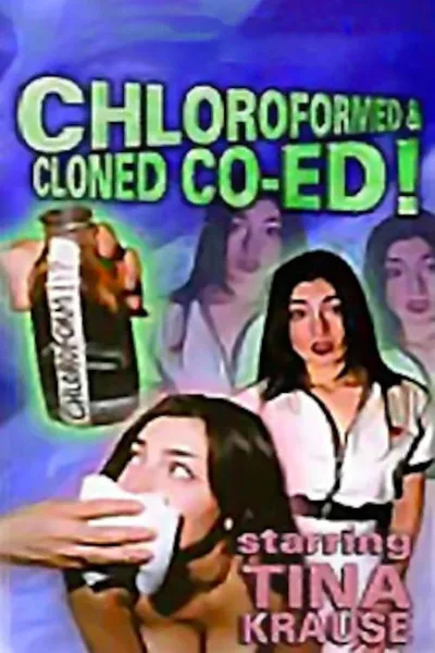 Chloroformed And Cloned Co-Ed