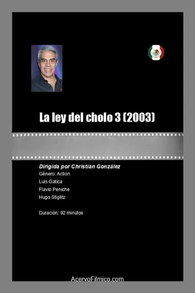 La Ley del Cholo III