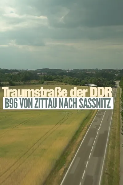 Traumstraße der DDR - B 96 von Zittau nach Sassnitz