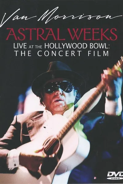 Van Morrison - Astral Weeks Live at the Hollywood Bowl: The Concert Film