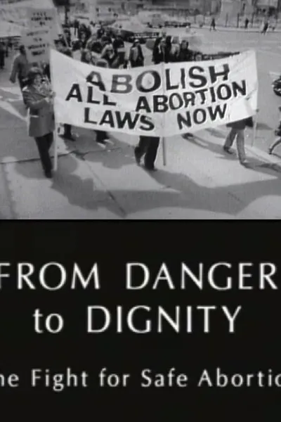 From Danger to Dignity: The Fight For Safe Abortion