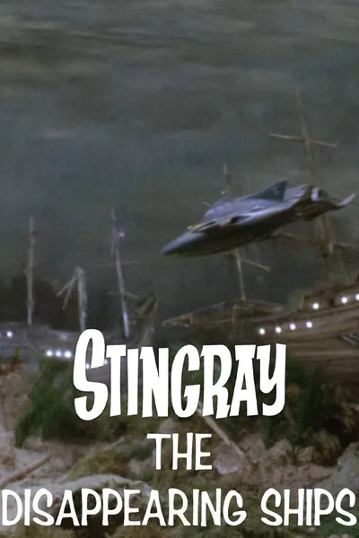 Stingray: The Disappearing Ships