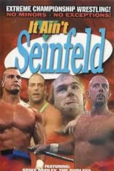 ECW It Ain't Seinfeld