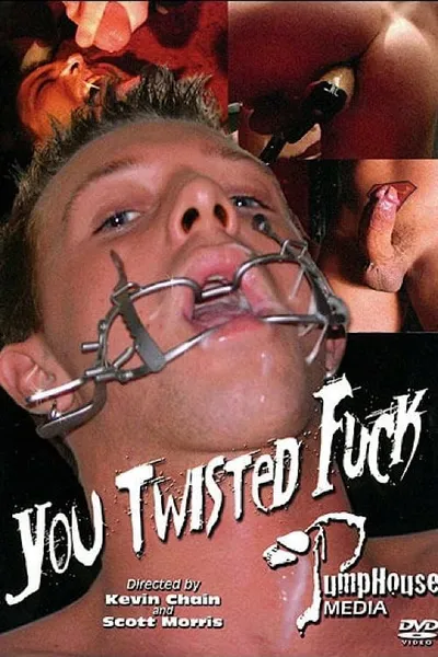 You Twisted Fuck