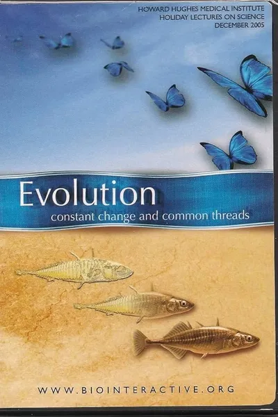 Evolution: Constant Change and Common Threads