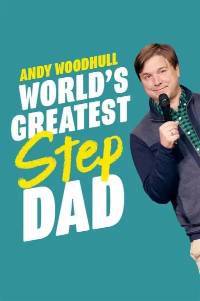 Andy Woodhull: World's Greatest Step Dad