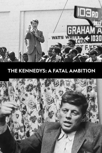 The Kennedys: A Fatal Ambition