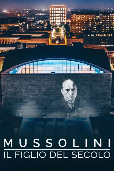 Mussolini il figlio del secolo