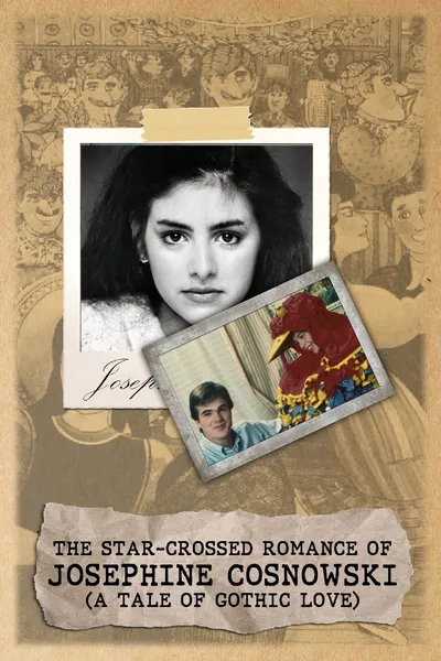 The Star-Crossed Romance of Josephine Cosnowski (a Tale of Gothic Love)