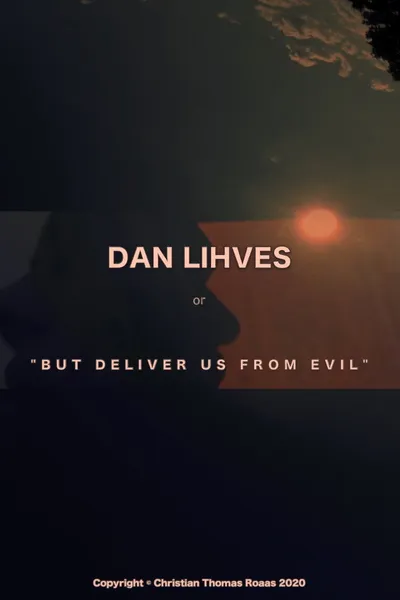 Dan Lihves or 'But Deliver Us from Evil'