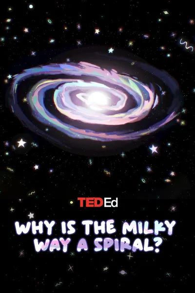 TED Ed: Why is the Milky Way a Spiral?