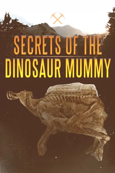 Secrets of the Dinosaur Mummy