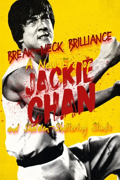 Break-Neck Brilliance: A New Era of Jackie Chan and Skeleton-Shattering Stunts
